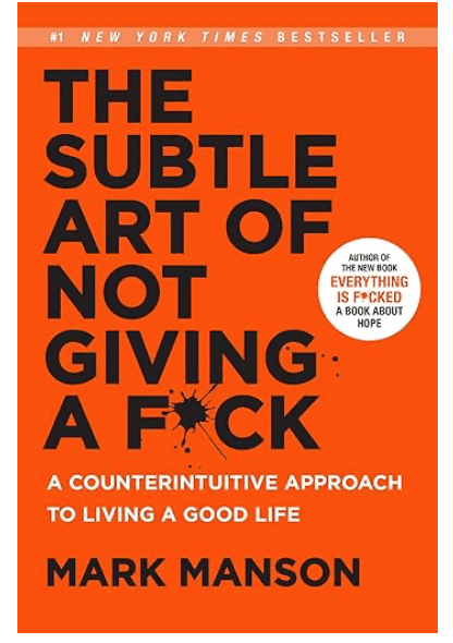 The Subtle Art of Not Giving a F*ck by Mark Manson